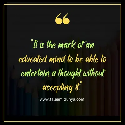 it is mark of an education mind to be able to entertain a thought without accepting it.